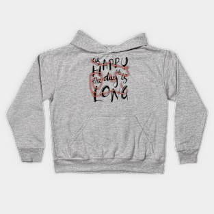 Happy as the day is long Kids Hoodie